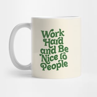 Work Hard and Be Nice to People by The Motivated Type Mug